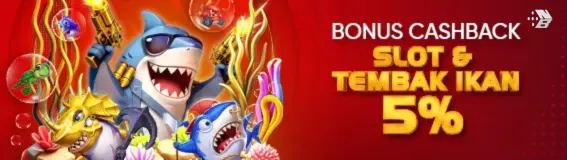 BONUS CASHBACK  SLOT & TEMBAK IKAN